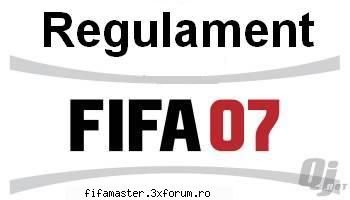 Regulament Cupa Fifa 07 - Fiecare jucator se obliga prin acceptarea in - Regulament